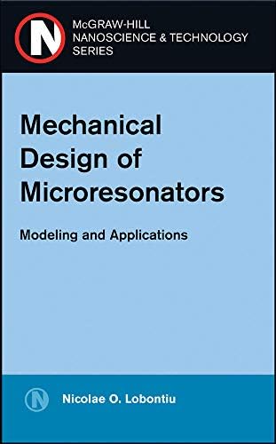 Mechanical Design of Microresonators: Modeling and Applications (McGraw-Hill Nanoscience and Technology)
