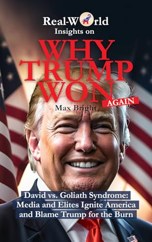 Cover of Why Trump Won (Again): David vs. Goliath Syndrome: Media and Elites Ignite America and Blame Trump for the Burn