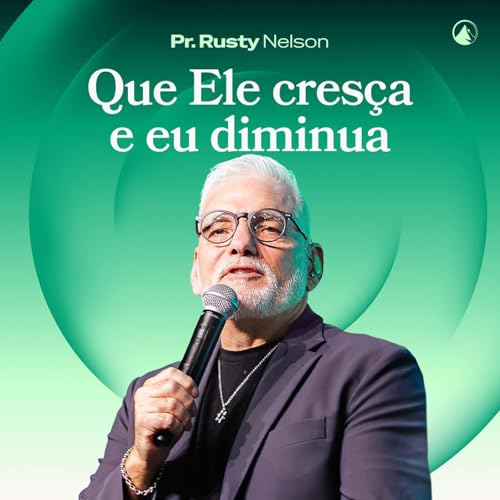 QUE ELE CRES&Ccedil;A E EU DIMINUA // RUSTY NELSON
