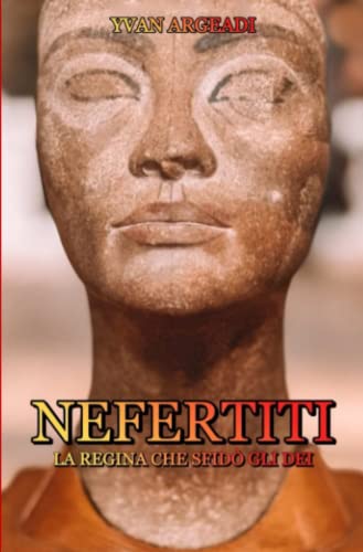 Nefertiti: la Regina che sfidò gli De