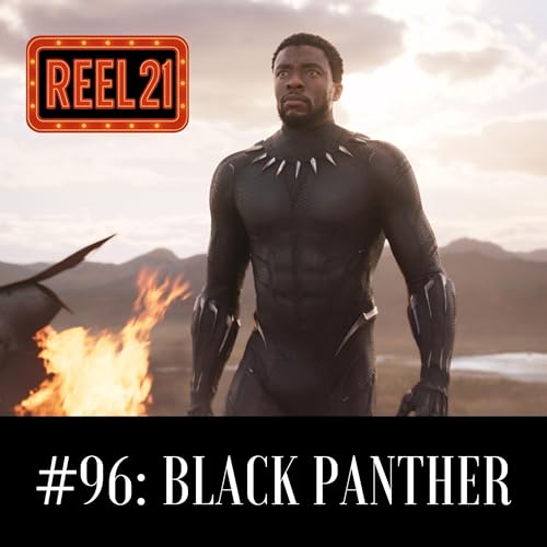 Reel 21 &ndash; #96: Black Panther (2018) Podcast Por  arte de portada