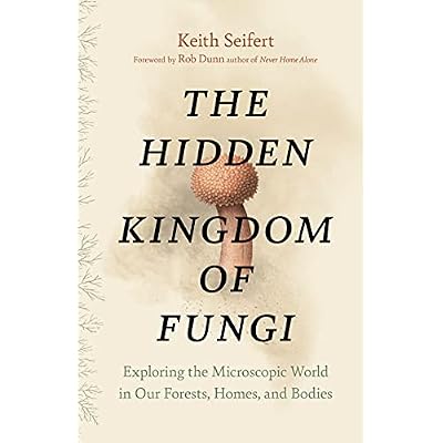 The Hidden Kingdom of Fungi