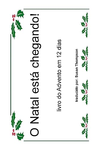 O Natal esta chegando!: Livro do Advento em 12 dias (Portuguese Edition)