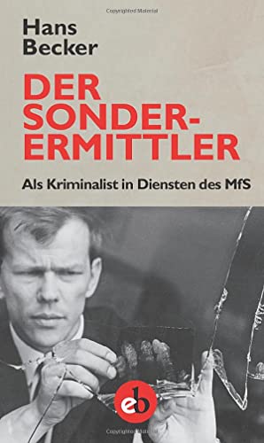 Der Sonderermittler: Als Kriminalist in Diensten des MfS