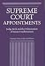 Supreme Court Appointments: Judge Bork and the Politicization of Senate Confirmations
