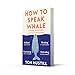 How to Speak Whale: A Voyage into the Future of Animal Communication
