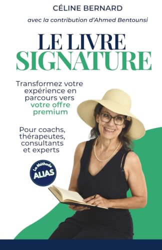 Le Livre Signature: Pour coachs, thérapeutes, consultants et experts : transformez votre expérience en parcours vers votre offre premium (French Edition) image 2