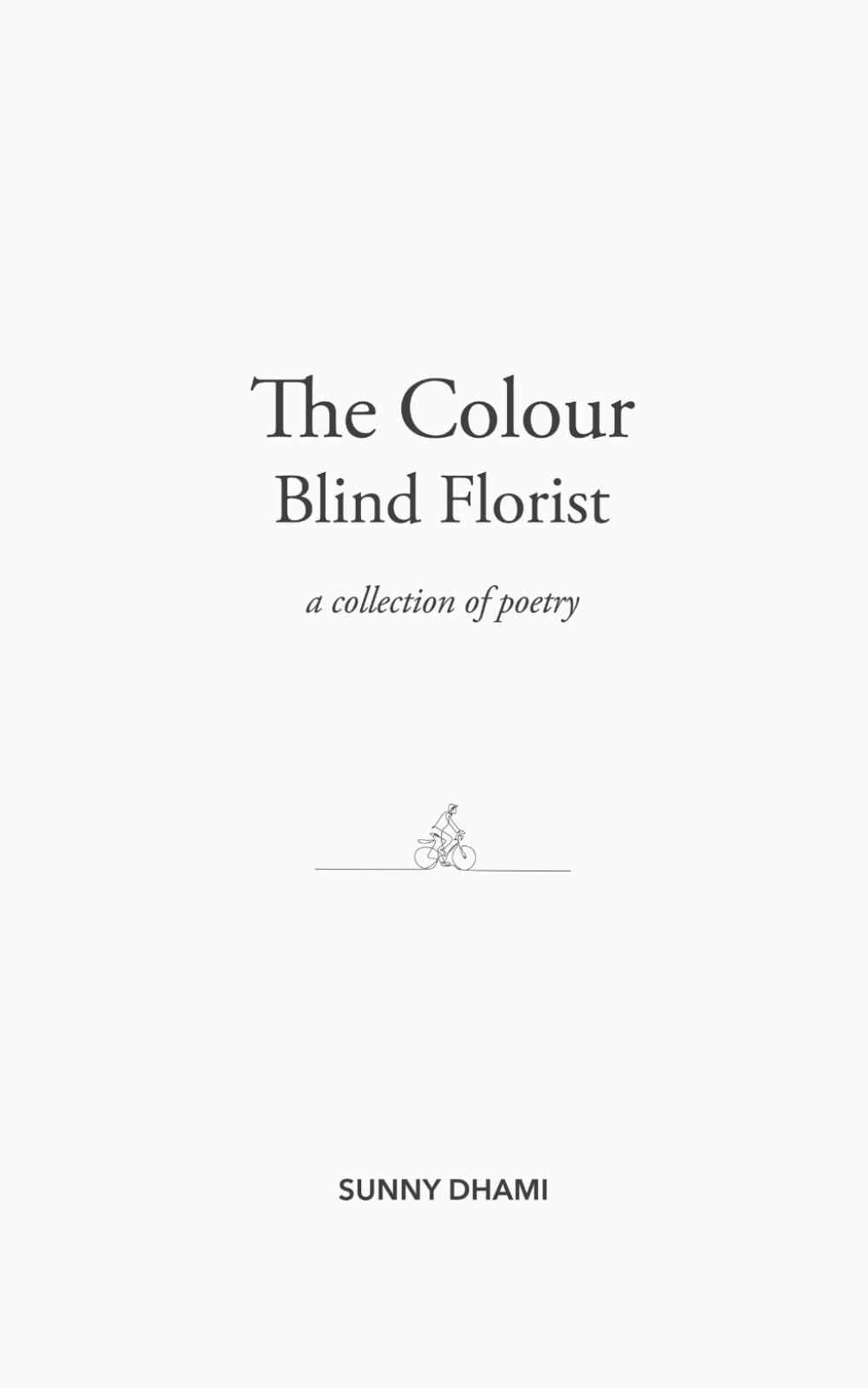 The Colour Blind Florist: A Collection of Poetry