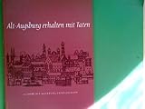 alt katholisch augsburg  Alt-Augsburg erhalten mit Taten. 10 Jahre Gesellschaft zur Erhaltung Alt-Augsburger Kulturdenkmale. Eine Dokumentation. Mit zahlr. Abb.