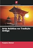 arte asiatico pintura  Arte Asiática na Tradição Antiga
