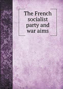 Paperback The French socialist party and war aims Book