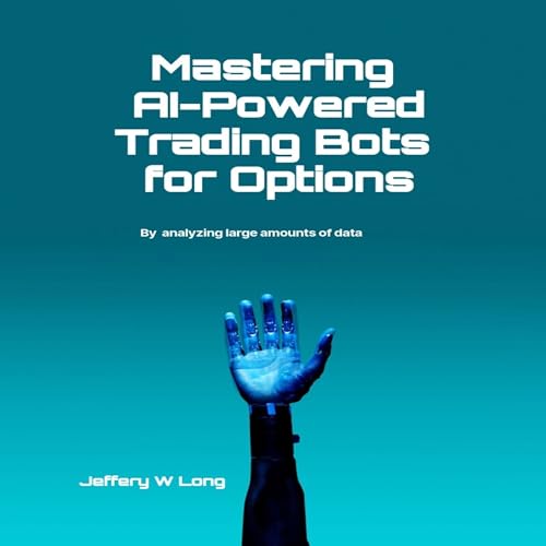 Mastering AI-Powered Trading Bots for Options by Jeffery Long episode artwork
