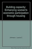 Building capacity: Enhancing women's economic participation through housing 0662286154 Book Cover