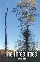 The Three Trees: Notes from my Journals 0986302686 Book Cover