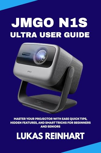 Image of JMGO N1S ULTRA USER GUIDE: Master Your Projector with Ease Quick Tips, Hidden Features, and Smart Tricks for Beginners and Seniors