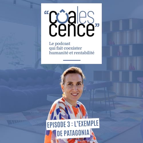 Episode 3 : L'exemple de l'entreprise pionni&egrave;re : Patagonia