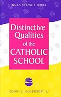 Distinctive Qualities of the Catholic Shcool (Ncea Keynote Series) 1558330410 Book Cover