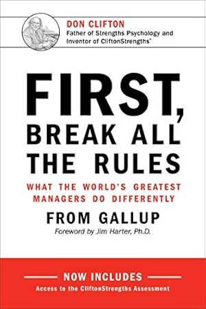 First, Break All the Rules: What the World's Greatest Managers Do Differently