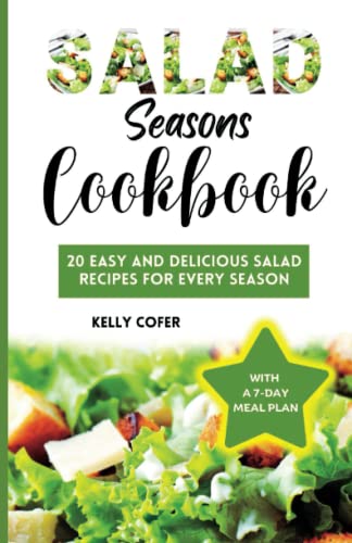 Salad Seasons Cookbook: 20 Easy and Delicious Salad Recipes for Every Season (Flavors of the Future)