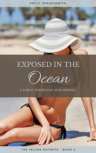 Exposed in the Ocean: A Public Interracial MFM Menage (The Island Hotwife Book 2)