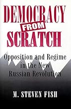 Democracy from Scratch: Opposition and Regime in the New Russian Revolution