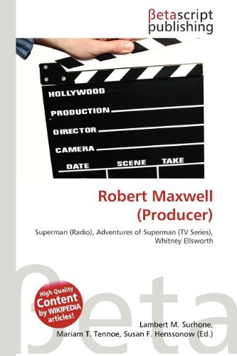 Robert Maxwell (Producer): Superman (Radio), Adventures of Superman (TV Series), Whitney Ellsworth