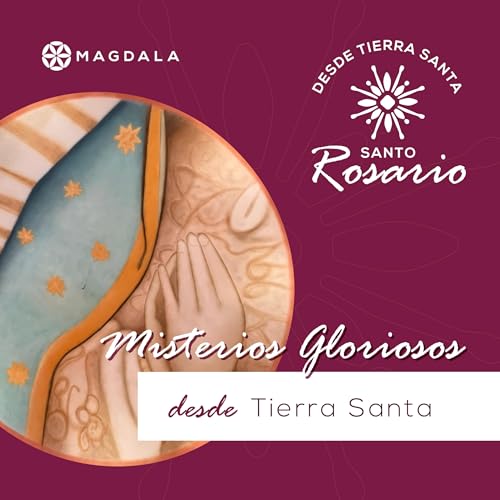 Misterios Gloriosos desde Tierra Santa - Rosario completo (mi&eacute;rcoles y domingo)