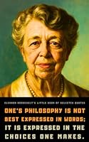 Eleanor Roosevelt's Little Book of Selected Quotes: on Life, Culture, and Activism B09NGB1CFK Book Cover