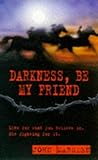 Darkness, be My Friend (War S.)