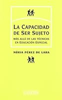 Capacidad de Ser Sujeto: Mas Alla de Las Tecnicas En Educacion Especial 8475843611 Book Cover