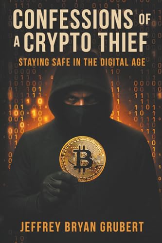 Confessions Of A Crypto Thief: Staying Safe In The Digital Age