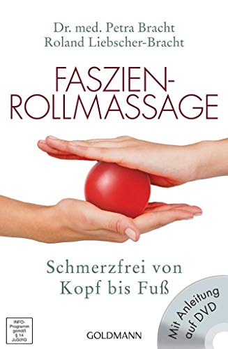 Faszien-Rollmassage: Schmerzfrei von Kopf bis Fuß mit Übungs-DVD