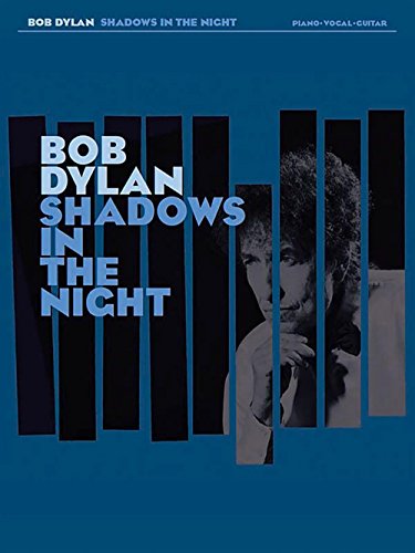  Bob Dylan: Shadows in the Night, Piano, Vocal, Guitar