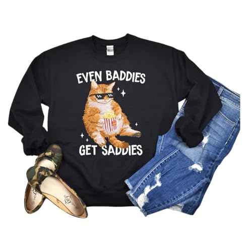 Even Baddies Get Saddies Funny Cat Meme Sweatshirt, Cat Lover Sweatshirt, Cat Meme Sweatshirt, Funny Cat Sweatshirt, Trendy Meme Sweatshirt
