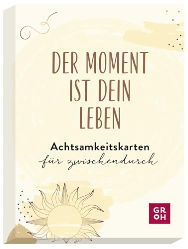 Der Moment ist dein Leben - Achtsamkeitskarten für zwischendurch: Karten-Set mit 50 Affirmationskarten | Achtsamkeits-Geschenk für mehr Glück und Freude