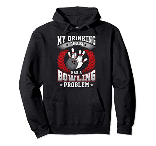 My Drinking Team Has A Bowling Problem Funny Bowlers Felpa con Cappuccio