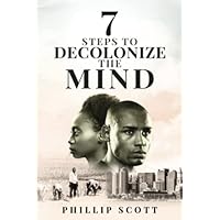 7 Steps To Decolonize The Mind