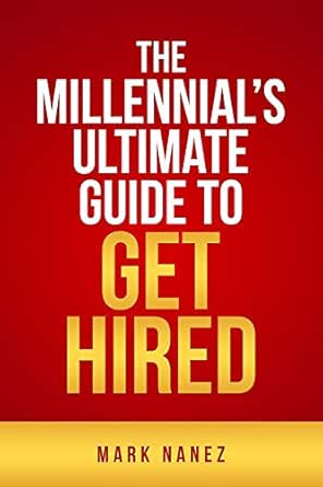 The Millennial's Ultimate Guide To Get Hired (How to get a new job, Hiring questions, Career books)