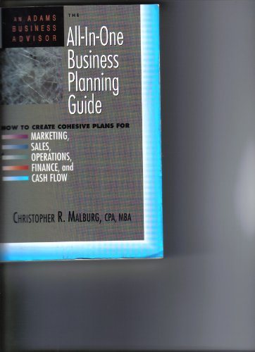 All-In-One Business Planning Guide: How to Create Cohesive Plans for Marketing, Sales, Operations, Finance and Cash...