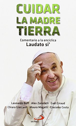Cuidar la madre tierra: Comentario a la encíclica Laudato si' del Papa Francisco