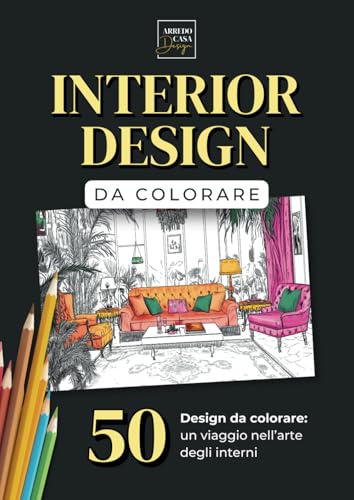  Interior Design da colorare - Libro da colorare per adulti: 50 Pagine di Arredamento d\'interni da Colorare