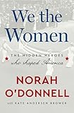 We the Women: The Hidden Heroes Who Shaped America