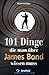Produktbild 101 Dinge, die man über James Bond wissen muss. Alles Wissenswerte über die 007-Erfolgsserie von Ian Fleming. Das ultimative Nachschlagewerk für alle Bond-Fans.