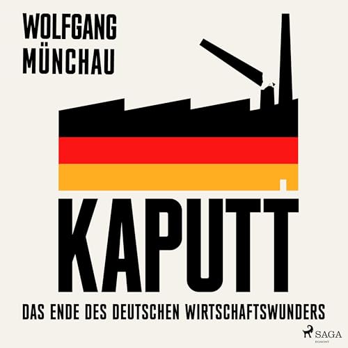 Kaputt: Das Ende des deutschen Wirtschaftswunders | Wolfgang Münchau, Britta Fietzke episode artwork