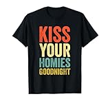 Kiss Your Homies Goodnight