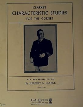 Clarke's Elementary (Technical) (Characteristic) Studies for the Cornet. First( - Third) Series, etc