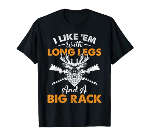 Funny i like long legs & a big rack deer hunting Camiseta