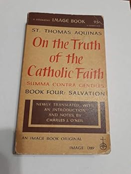 On the Truth of the Catholic Faith: Summa Contra Gentiles: Book Four: Salvation