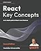 React Key Concepts: An in-depth guide to React's core features