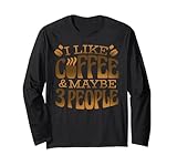 i like coffee and maybe 3 people - caffettiera maglia a manica